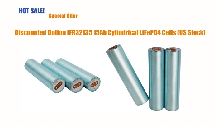 Special Offer: Discounted Gotion IFR32135 15Ah Cylindrical LiFePO4 Cells (US Stock)