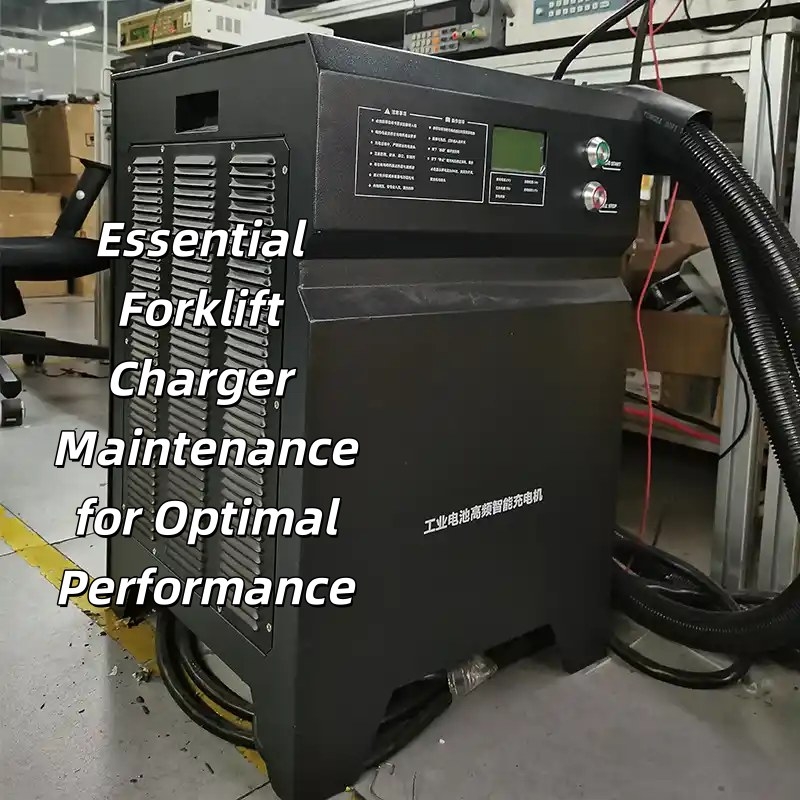 Essential Forklift Charger Maintenance for Optimal Performance