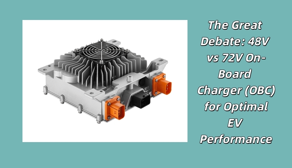 The Great Debate: 48V vs 72V On-Board Charger (OBC) for Optimal EV Performance
